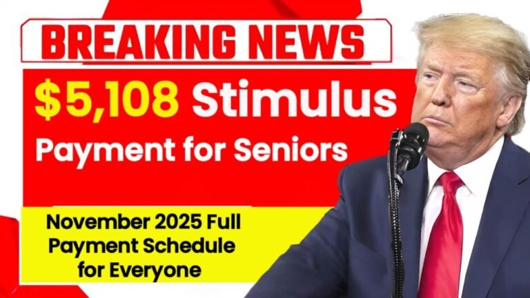 $5,108 Senior Stimulus Payment in November 2025: Eligibility, Schedule & Key Updates