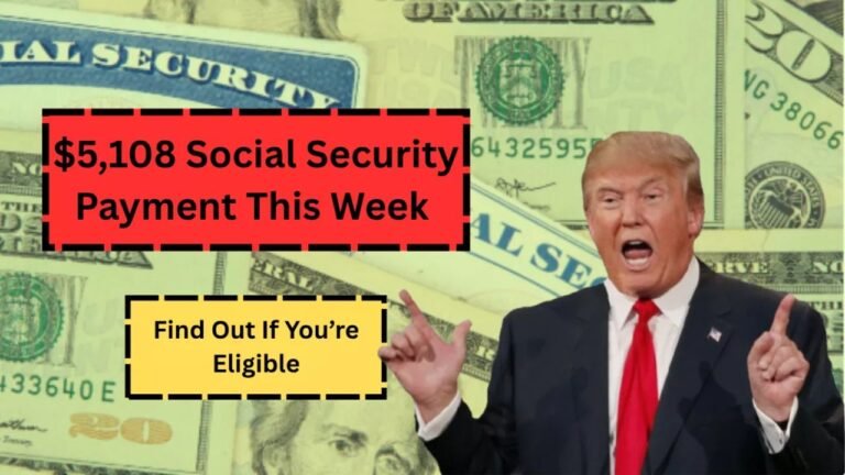 $5,108 Social Security Payment This Week: Who Really Qualifies in 2025