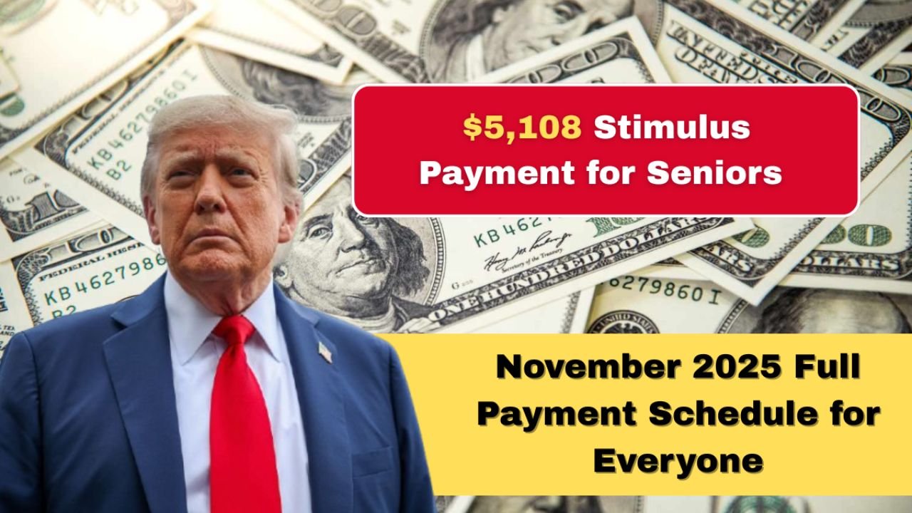 $5,108 Stimulus Payment for Seniors in November 2025: Eligibility, Schedule, and Latest Updates